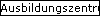 Ausbildungszentrum