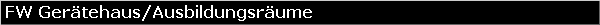 FW Ger�tehaus/Ausbildungsr�ume