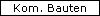 Kom. Bauten