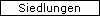 Siedlungen